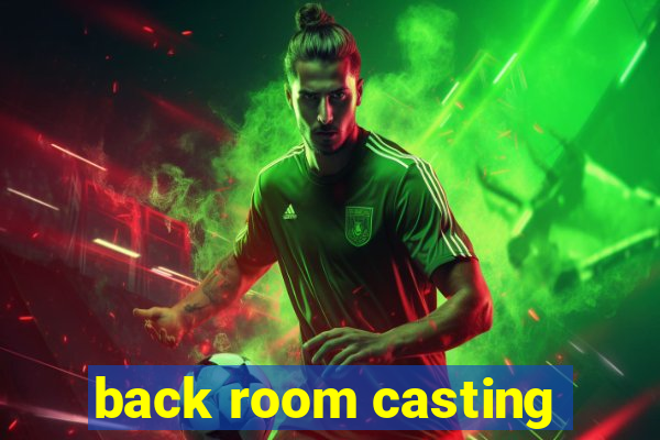 back room casting